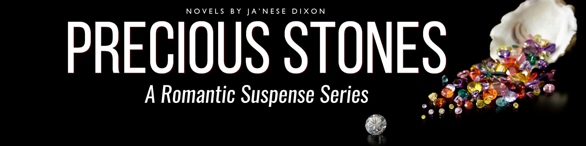 Precious Stones Series | Ja'Nese Dixon | Romantic Suspense Novels