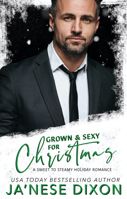 Grown and Sexy for Christmas by Ja'Nese Dixon
